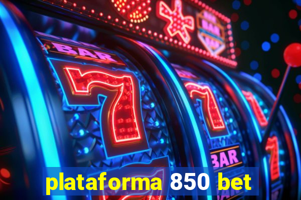 plataforma 850 bet